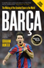 Barça: The Making of the Greatest Team In the World (Enhanced Edition) - Graham Hunter