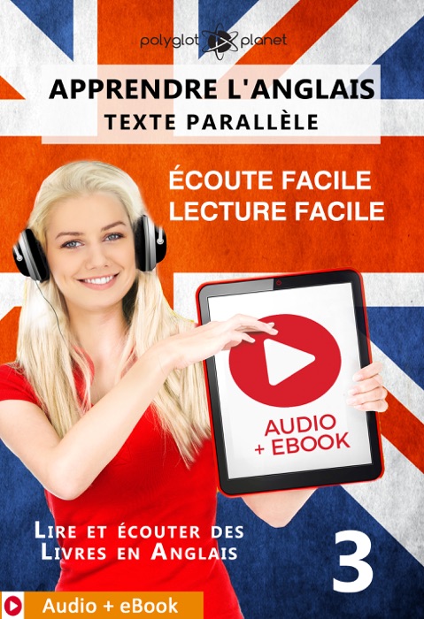 Apprendre l'anglais - Texte parallèle : Écoute facile - Lecture facile : Audio + eBook N° 3
