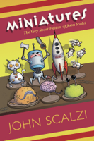 John Scalzi - Miniatures: The Very Short Fiction of John Scalzi artwork