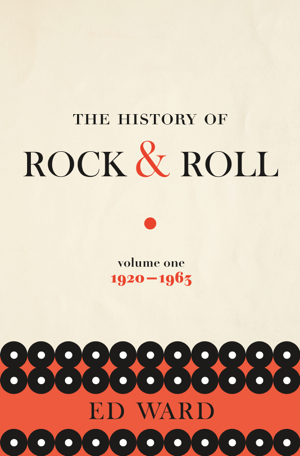 Read & Download The History of Rock & Roll, Volume 1 Book by Ed Ward Online