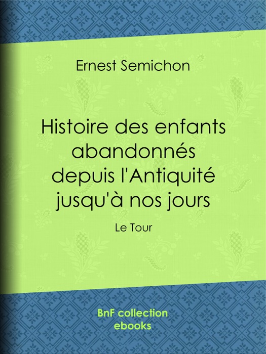 Histoire des enfants abandonnés depuis l'Antiquité jusqu'à nos jours