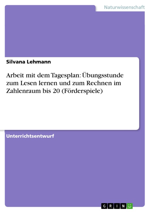 Arbeit mit dem Tagesplan: Übungsstunde zum Lesen lernen und zum Rechnen im Zahlenraum bis 20 (Förderspiele)