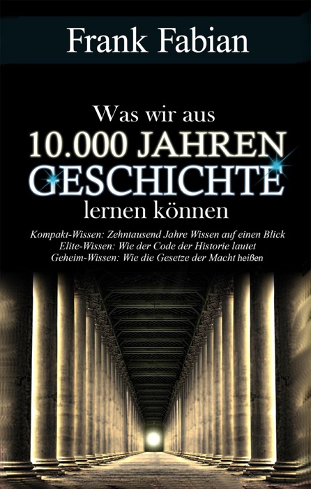 Was wir aus 10.000 Jahre Geschichte lernen können