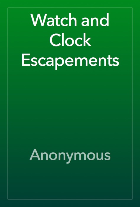 Watch and Clock Escapements