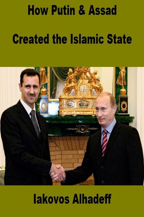 How Putin and Assad Created the Islamic State