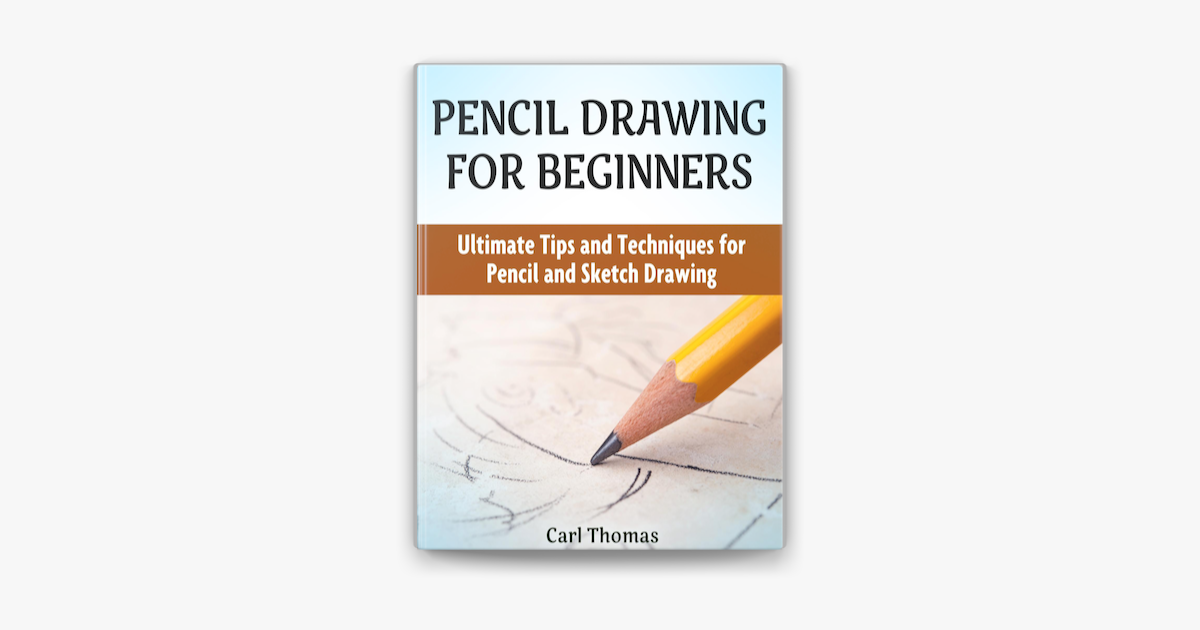 ‎Pencil Drawing for Beginners: Ultimate Tips and Techniques for Pencil ...