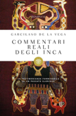 Commentari reali degli inca - Garcilaso de la Vega