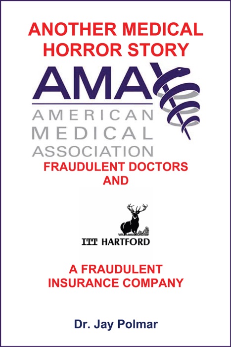 Another Medical Horror Story: The AMA and ITT Hartford Conspire to Cripple A Patient