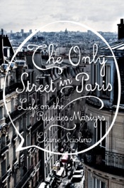 The Only Street in Paris: Life on the Rue des Martyrs