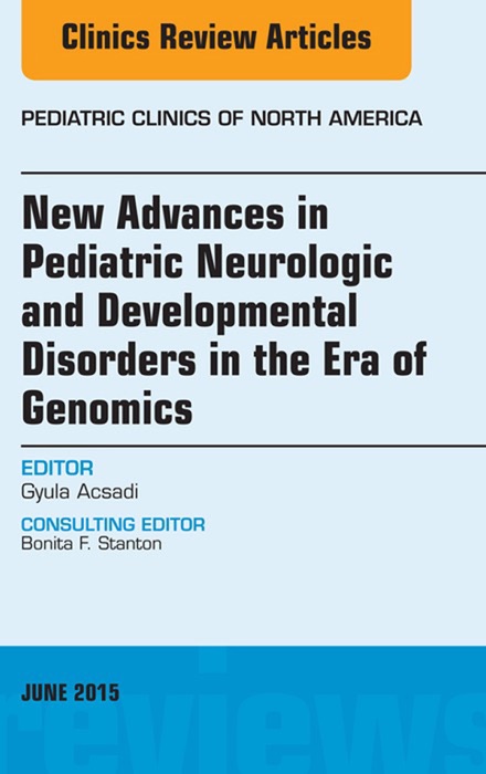 New Advances in Pediatric Neurologic and Developmental Disorders in the Era of Genomics