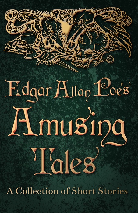 Edgar Allan Poe's Amusing Tales -  A Collection of Short Stories