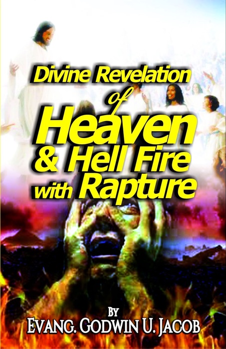 Divine Revelation of: Heaven and Hell Fire with Rapture