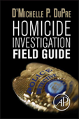 Homicide Investigation Field Guide (Enhanced Edition) - D'Michelle P. DuPre