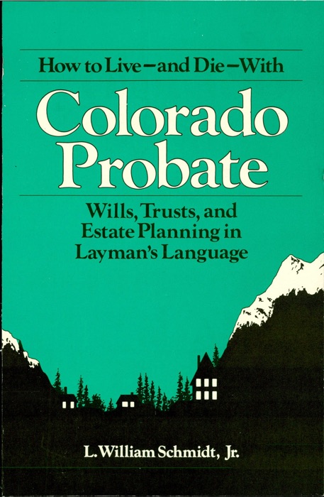 How to Live-and Die-With Colorado Probate