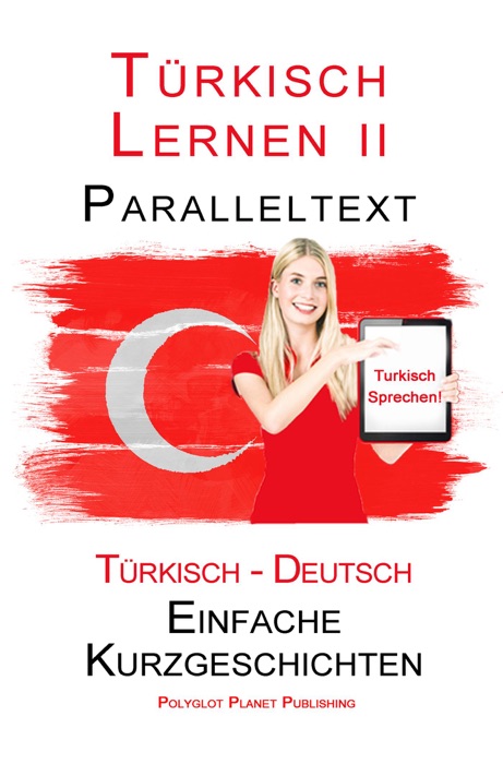 Türkisch Lernen II - Paralleltext  (Türkisch - Deutsch) Einfache Kurzgeschichten