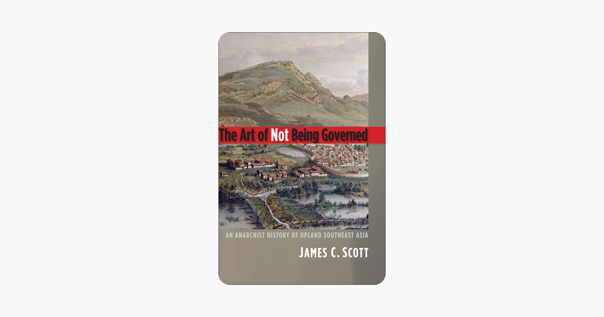 The Art of Not Being Governed - James C. Scott The Art of Not Being Governed - James C. Scott
