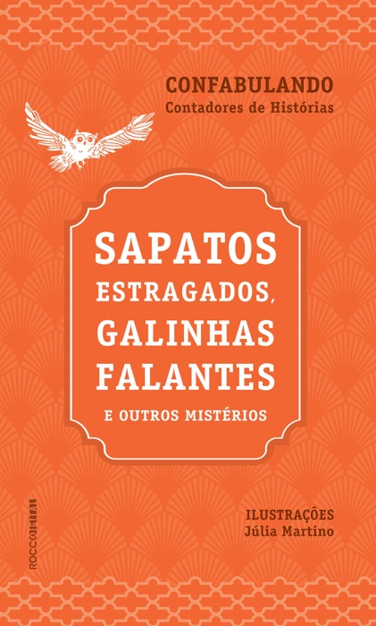 Sapatos estragados, galinhas falantes e outros mistérios