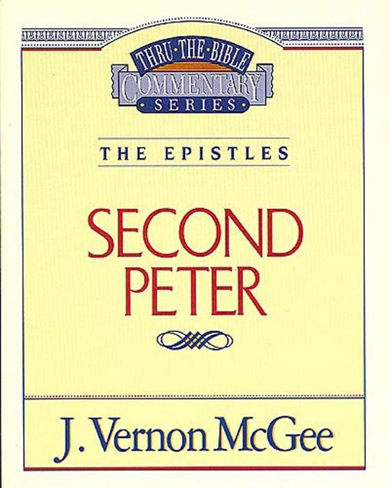 Thru the Bible Vol. 55: The Epistles (2 Peter)