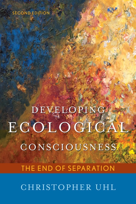 Developing Ecological Consciousness (Enhanced Edition)