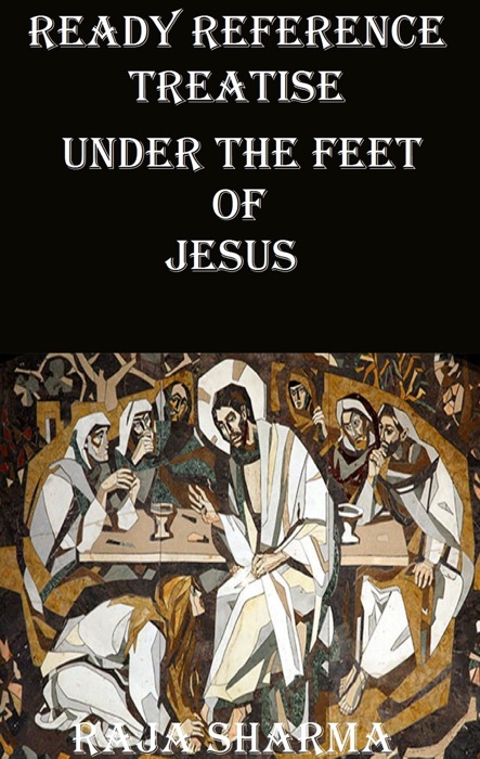 Ready Reference Treatise: Under the Feet of Jesus