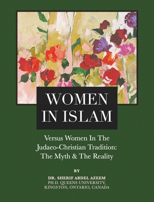 Women In Islam - Versus Women In The Judaeo-Christian Tradition: The Myth & The Reality