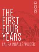 The First Four Years - Laura Ingalls Wilder