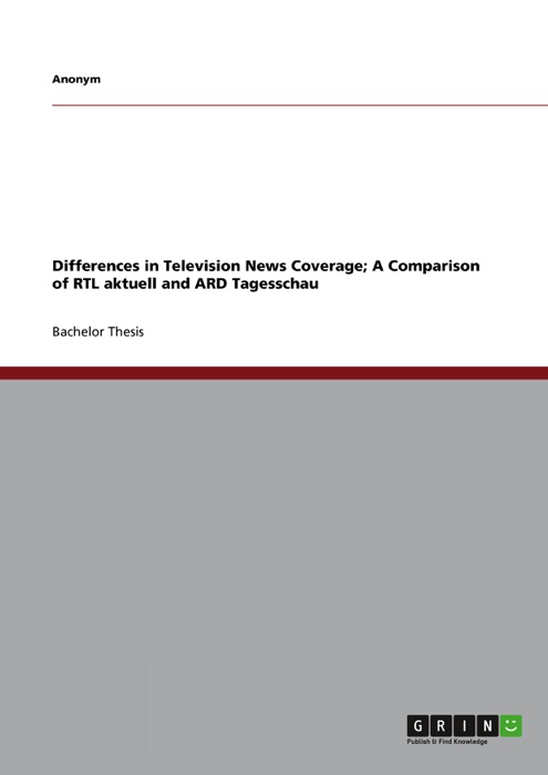 Differences in Television News Coverage; A Comparison of RTL aktuell and ARD Tagesschau