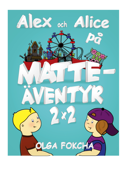 Alex och Alice på matteäventyr 2x2 - Olga Fokcha