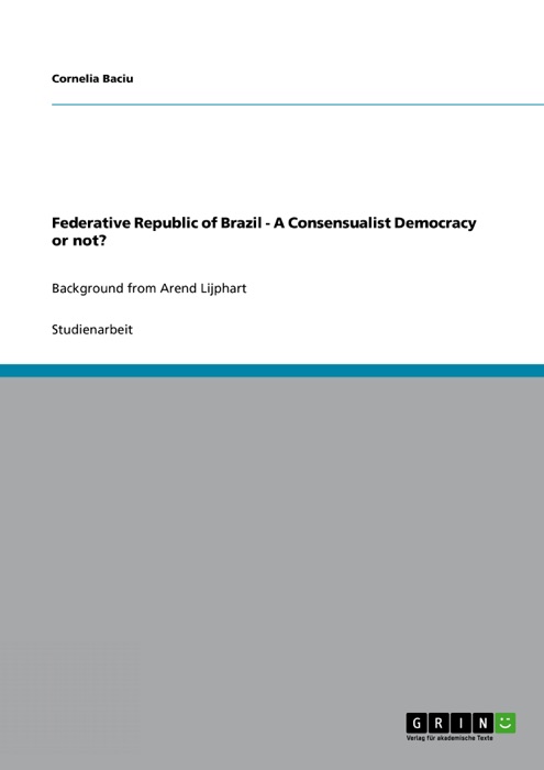 Federative Republic of Brazil - A Consensualist Democracy or not?