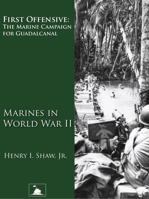 First Offensive: The Marine Campaign for Guadalcanal (Marines in World War II)