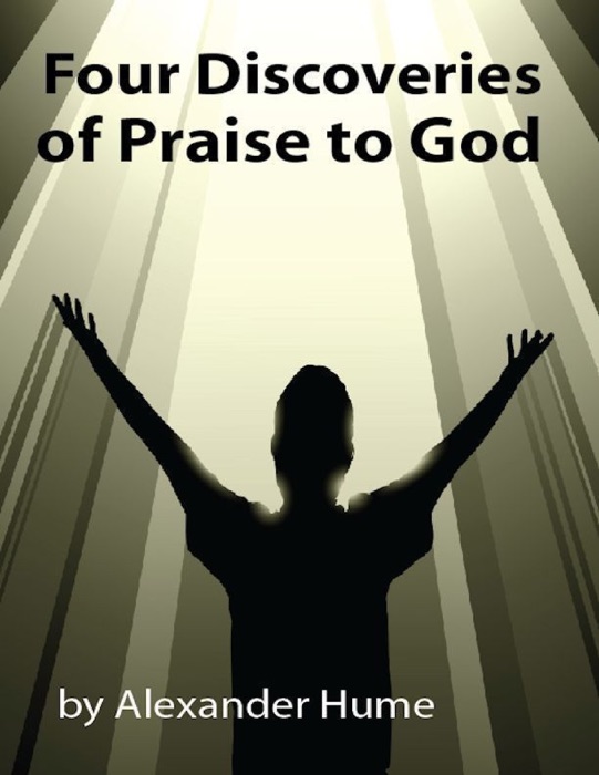 Four Discoveries of Praise to God