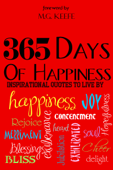365 Days of Happiness: Inspirational Quotes to Live By - M.G. Keefe