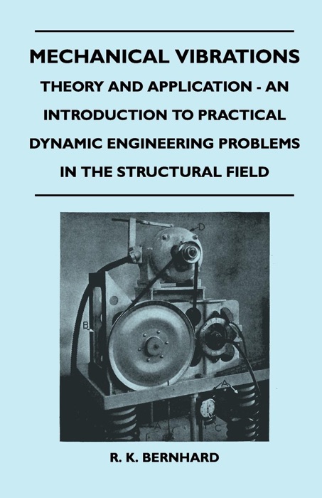 Mechanical Vibrations - Theory and Application