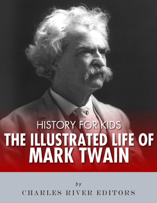 History for Kids: The Illustrated Life of Mark Twain