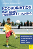 Koordination - Das neue Fußballtraining - Jürgen Buschmann, Hubertus Bussmann & Klaus Pabst