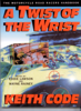 A Twist of the Wrist - Keith Code