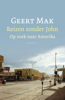 Reizen zonder John - Geert Mak