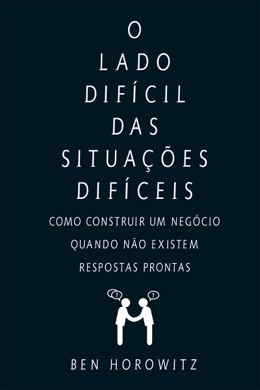 Capa do livro O Lado Difícil das Situações Difíceis de Ben Horowitz