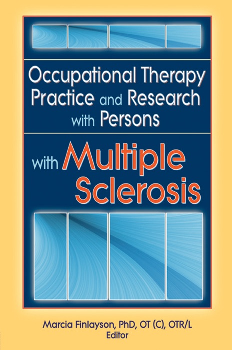 Occupational Therapy Practice and Research with Persons with Multiple Sclerosis