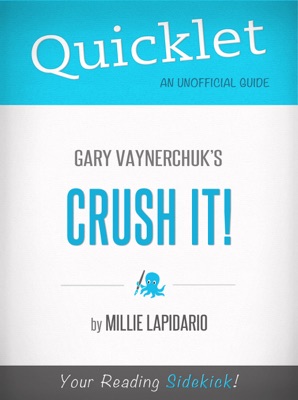 Quicklet On Gary Vaynerchuk's Crush It!