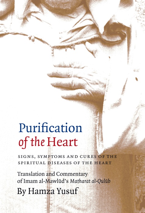 Purification of the Heart: Signs, Symptoms and Cures of the Spiritual Diseases of the Heart