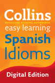 Easy Learning Spanish Idioms - Collins