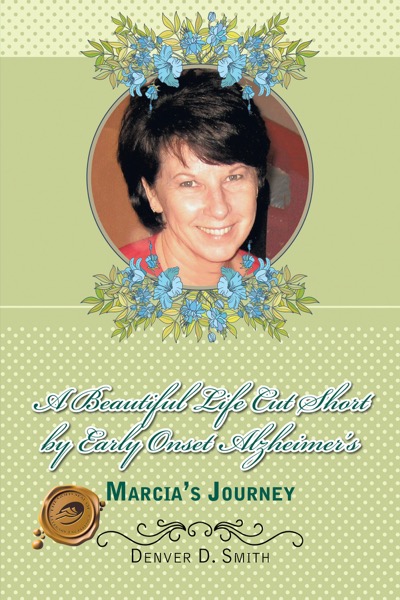A Beautiful Life Cut Short by Early Onset Alzheimer’S