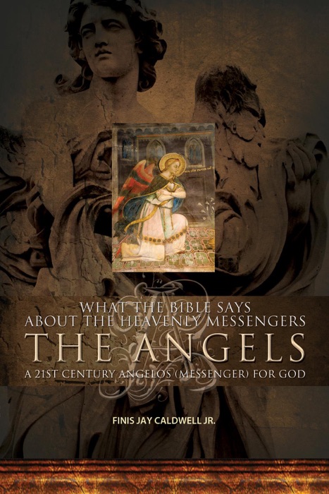 What the Bible Says About the Heavenly Messengers: The Angels