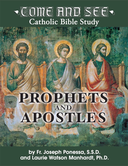 Come and See: Prophets and Apostles