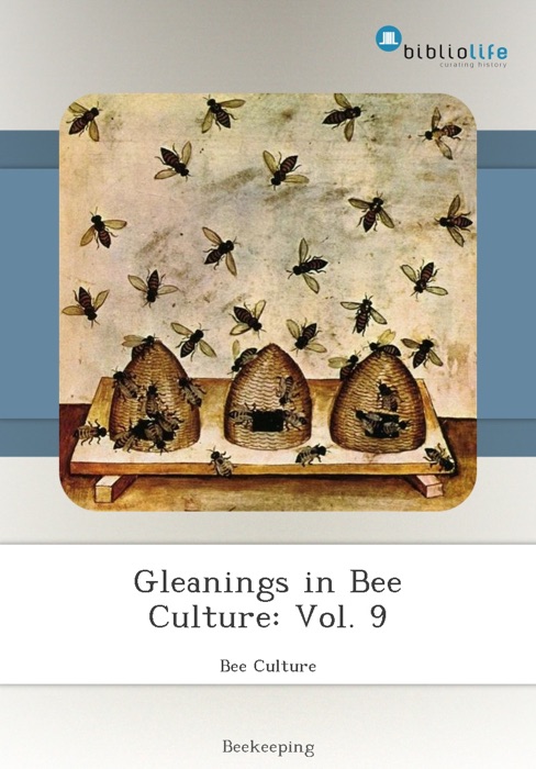Gleanings in Bee Culture: Vol. 9