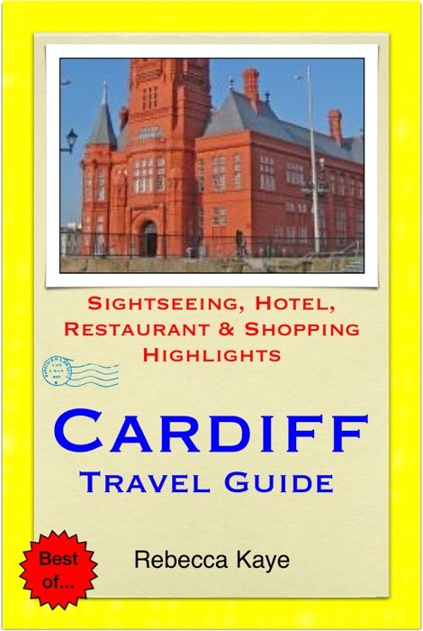 Cardiff, Wales Travel Guide - Sightseeing, Hotel, Restaurant & Shopping Highlights (Illustrated)