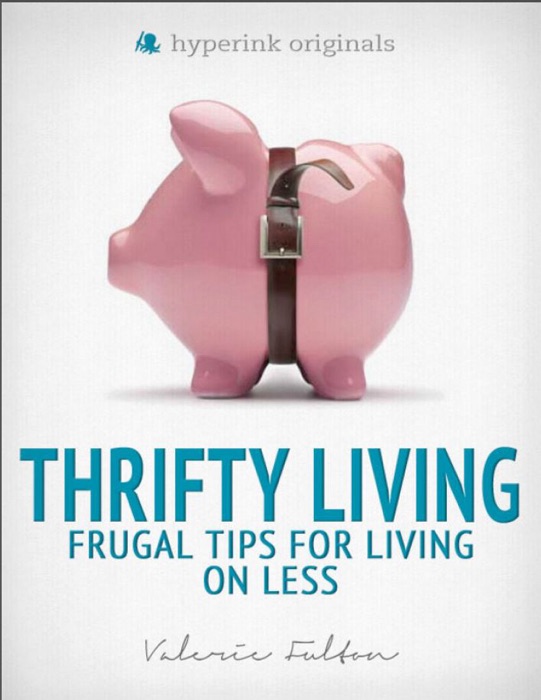 Thrifty Living: Frugal Tips for Living on Less