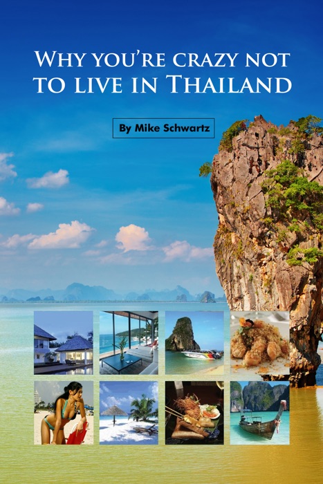 Why You're Crazy Not to Live in Thailand