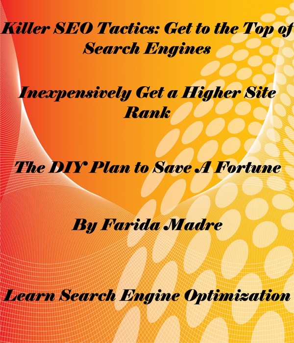Killer SEO Tactics: Get to the Top of Search Engines